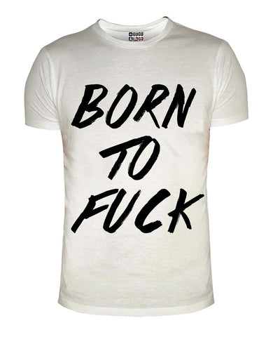 Born To Fuck 2 T-Shirt