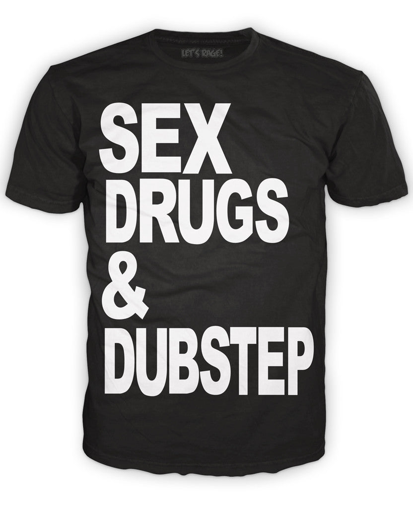 Sex Drugs Dubstep T-shirt
