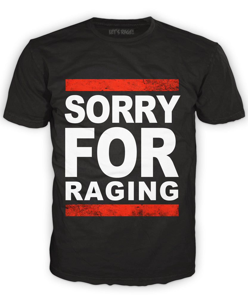 Sorry For Raging Tee